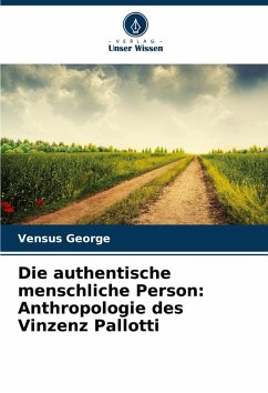 Die authentische menschliche Person: Anthropologie des Vinzenz Pallotti - George, Vensus