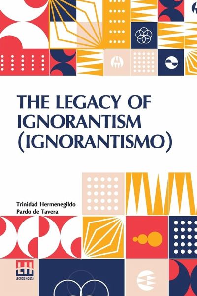 The Legacy Of Ignorantism (Ignorantismo) The Legacy Of Ignorantism (Ignorantismo)