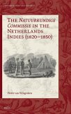 The Natuurkundige Commissie in the Netherlands Indies (1820 1850) The Natuurkundige Commissie in the Netherlands Indies (1820 1850)