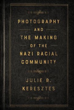 Photography and the Making of the Nazi Racial Community Photography and the Making of the Nazi Racial Community