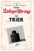 Eine Liebeserklärung an Trier Eine Liebeserklärung an Trier