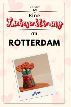 Eine Liebeserklärung an Rotterdam Cover Eine Liebeserklärung an Rotterdam