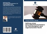 Haftung eines Gesundheitsfacharbeiters für Fahrlässigkeit nach nigerianischem Recht Haftung eines Gesundheitsfacharbeiters für Fahrlässigkeit nach nigerianischem Recht