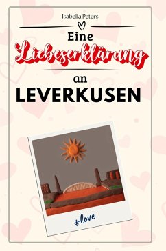 Eine Liebeserklärung an Leverkusen Cover Eine Liebeserklärung an Leverkusen