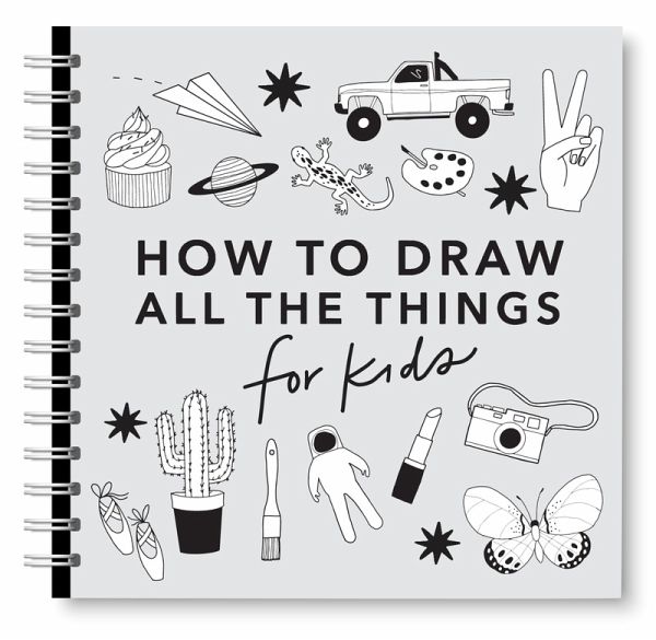 All the Things: How to Draw Books for Kids with Cars, Unicorns, Dragons, Cupcakes, and More All the Things: How to Draw Books for Kids with Cars, Unicorns, Dragons, Cupcakes, and More