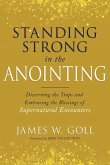 Standing Strong in the Anointing Standing Strong in the Anointing