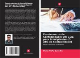 Fundamentos de Contabilidade: Um Guia para Principiantes (O ABC da Contabilidade) Fundamentos de Contabilidade: Um Guia para Principiantes (O ABC da Contabilidade)