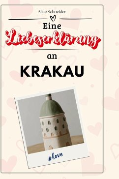 Eine Liebeserklärung an Krakau - Schneider, Alice