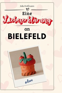 Eine Liebeserklärung an Bielefeld - Hoffmann, Julia