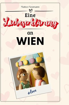 Eine Liebeserklärung an Wien - Neumann, Matteo