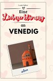 Eine Liebeserklärung an Venedig Eine Liebeserklärung an Venedig