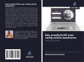 Een proefschrift over veilig online bankieren Een proefschrift over veilig online bankieren