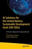 AI Solutions for the United Nations Sustainable Development Goals (UN SDGs) (eBook, PDF) AI Solutions for the United Nations Sustainable Development Goals (UN SDGs) (eBook, PDF)