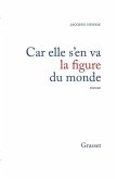 Car elle s'en va la figure du monde