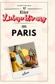 Eine Liebeserklärung an Paris Eine Liebeserklärung an Paris