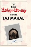Eine Liebeserklärung an das Taj Mahal