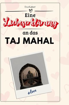 Cover Eine Liebeserklärung an das Taj Mahal