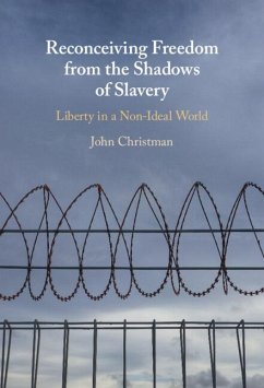 Reconceiving Freedom from the Shadows of Slavery - Christman, John
