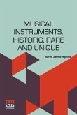 Musical Instruments, Historic, Rare And Unique Musical Instruments, Historic, Rare And Unique