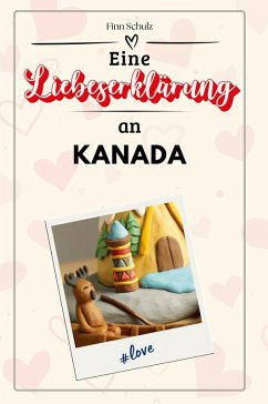 Eine Liebeserklärung an Kanada - Schulz, Finn