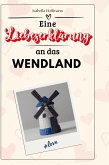 Eine Liebeserklärung an das Wendland Eine Liebeserklärung an das Wendland