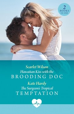 Cover Hawaiian Kiss With The Brooding Doc / The Surgeon's Tropical Temptation (eBook, ePUB)
