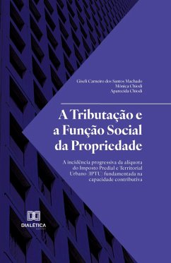 A Tributação e a Função Social da Propriedade (eBook, ePUB) - Chiodi, Mônica; Machado, Giseli Carneiro dos Santos; Chiodi, Aparecida