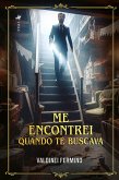 Me Encontrei Quando te Buscava (eBook, ePUB)