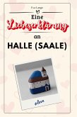 Eine Liebeserklärung an Halle (Saale) Eine Liebeserklärung an Halle (Saale)