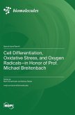 Cell Differentiation, Oxidative Stress, and Oxygen Radicals-in Honor of Prof. Michael Breitenbach Cell Differentiation, Oxidative Stress, and Oxygen Radicals-in Honor of Prof. Michael Breitenbach