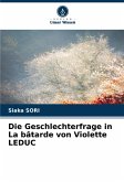 Die Geschlechterfrage in La bâtarde von Violette LEDUC Die Geschlechterfrage in La bâtarde von Violette LEDUC