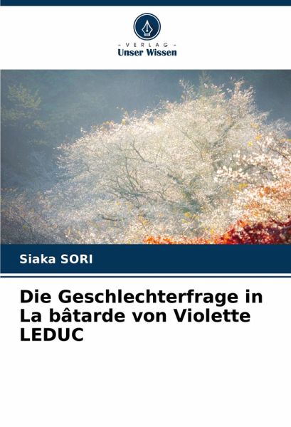 Die Geschlechterfrage in La bâtarde von Violette LEDUC