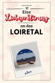 Eine Liebeserklärung an das Loiretal Eine Liebeserklärung an das Loiretal