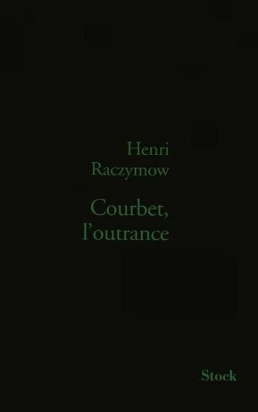 Courbet, l'outrance Courbet, l'outrance