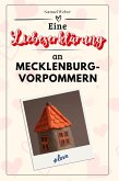 Eine Liebeserklärung an Mecklenburg-Vorpommern Eine Liebeserklärung an Mecklenburg-Vorpommern