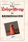 Eine Liebeserklärung an Bremerhaven