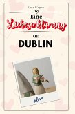 Eine Liebeserklärung an Dublin Eine Liebeserklärung an Dublin