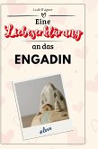 Eine Liebeserklärung an das Engadin Eine Liebeserklärung an das Engadin