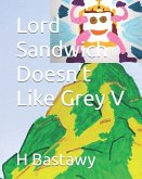 Lord Sandwich Doesn't Like Grey V