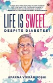 Life Is Sweet... Despite Diabetes! Life Is Sweet... Despite Diabetes!