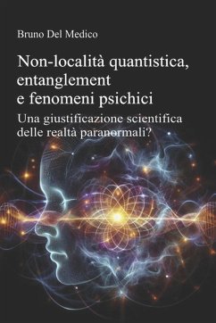 Non-località quantistica, entanglement e fenomeni psichici - Del Medico, Bruno