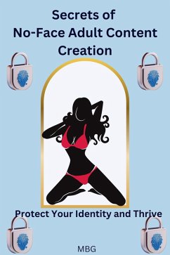 Cover Secrets of No-Face Adult Content Creation: Protect Your Identity and Thrive (eBook, ePUB)