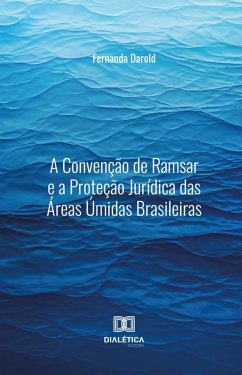 Cover A Convenção de Ramsar e a Proteção Jurídica das Áreas Úmidas Brasileiras (eBook, ePUB)