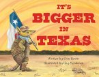 It's Bigger in Texas It's Bigger in Texas
