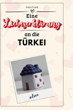 Eine Liebeserklärung an die Türkei - Frank, Anna