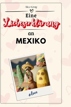 Eine Liebeserklärung an Mexiko Cover Eine Liebeserklärung an Mexiko