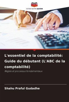 L'essentiel de la comptabilité: Guide du débutant (L'ABC de la comptabilité) - Gudadhe, Shahu Praful L'essentiel de la comptabilité: Guide du débutant (L'ABC de la comptabilité) - Gudadhe, Shahu Praful