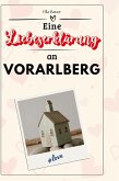 Eine Liebeserklärung an Vorarlberg Eine Liebeserklärung an Vorarlberg