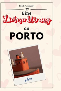 Eine Liebeserklärung an Porto - Neumann, Jakob