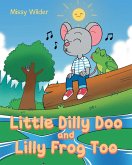 Little Dilly Doo and Lilly Frog Too Little Dilly Doo and Lilly Frog Too